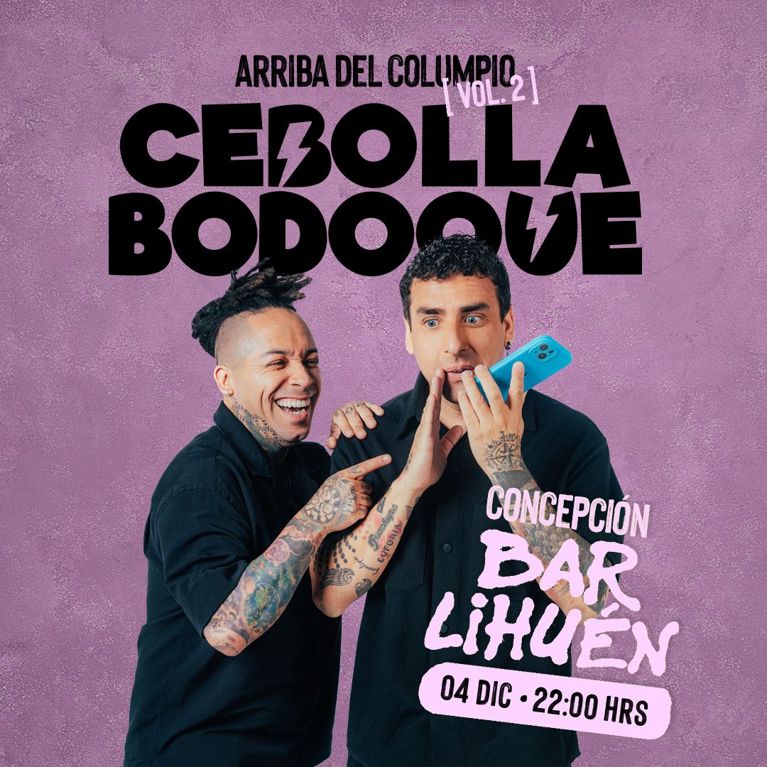 CEBOLLA Y BODOQUE PRESENTAN ARRIBA DEL COLUMPIO VOL. 2 - 4 DIC 22:00