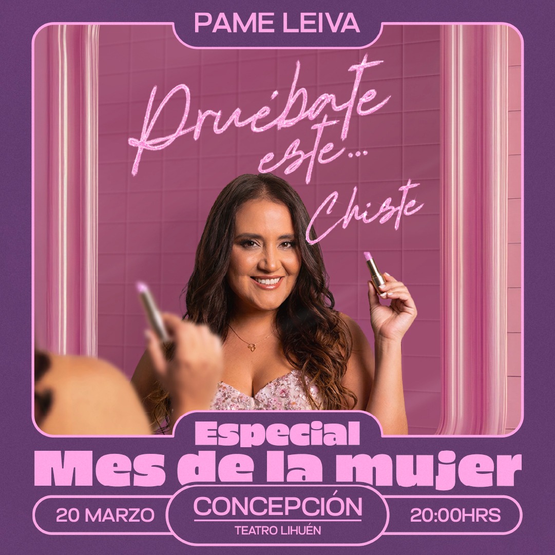 PAME LEIVA PRESENTA "PRUÉBATE ESTE...CHISTE" 20 de marzo 20:00