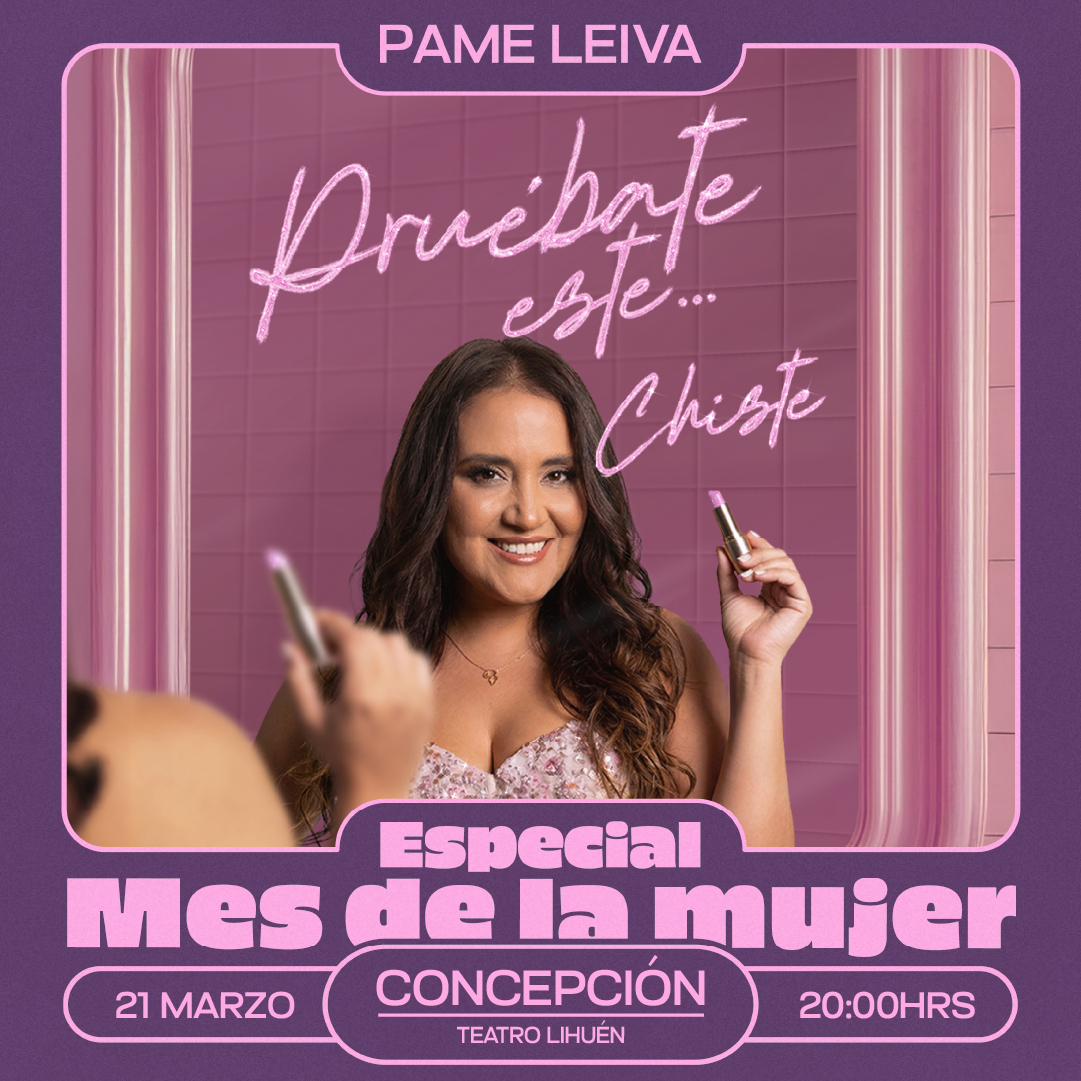 PAME LEIVA PRESENTA "PRUÉBATE ESTE...CHISTE" 21 de marzo 20:00